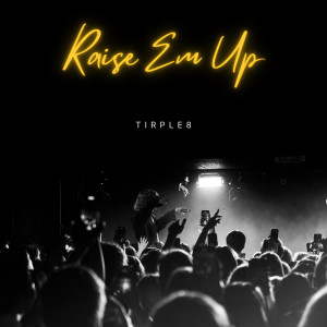 Listen to Raise Em Up song with lyrics from Triple8