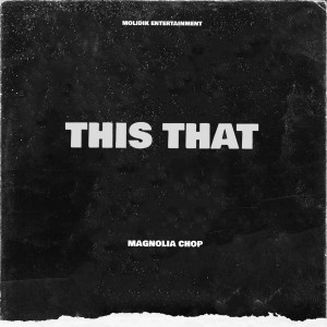 Magnolia Chop的专辑This That (Explicit)