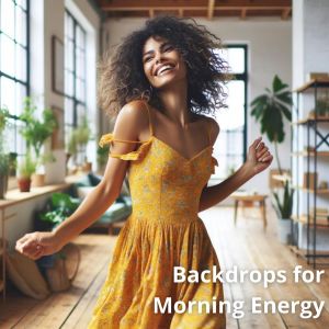 อัลบัม Backdrops for Morning Energy ศิลปิน Good Mood Lounge Music Zone