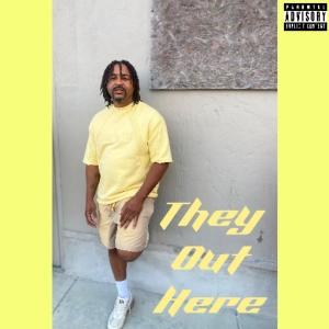 收聽Man-Man的They Out Here (Explicit)歌詞歌曲