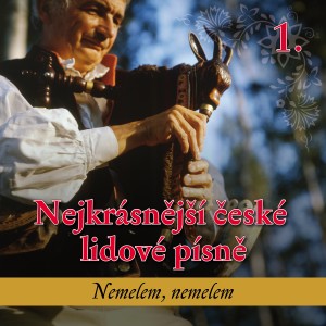 Plzeňský lidový soubor的專輯Nejkrásnější české lidové písně 1 - Nemelem, nemelem
