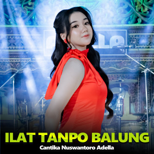 Dengarkan lagu Ilat Tanpo Balung nyanyian Cantika Nuswantoro Adella dengan lirik