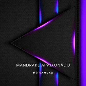 Listen to Mandrake Apaixonado (Explicit) song with lyrics from Mc Samuka