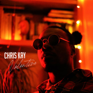 ดาวน์โหลดและฟังเพลง Valentine พร้อมเนื้อเพลงจาก Chris Kay
