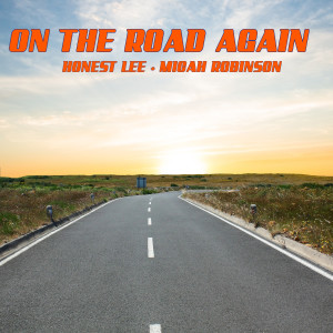 ดาวน์โหลดและฟังเพลง On the Road Again พร้อมเนื้อเพลงจาก Honest Lee