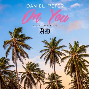 Dengarkan On You lagu dari Daniel Peter dengan lirik