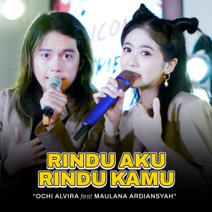 收聽Ochi Alvira的Rindu Aku Rindu Kamu (Live Version)歌詞歌曲