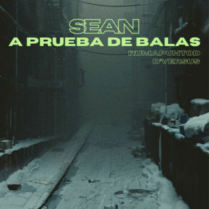 收聽Sean的A PRUEBA DE BALAS (Explicit)歌詞歌曲