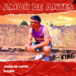 อัลบัม Amor De Antes ศิลปิน B-King