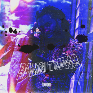 Album Damn Thing (Explicit) from FreeMoneyCy
