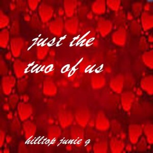 收聽hilltop junie g的Just the Two of Us歌詞歌曲