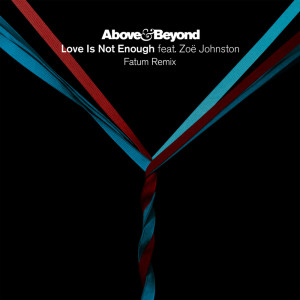อัลบัม Love Is Not Enough (Fatum Remix) ศิลปิน Above & Beyond