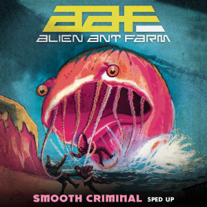 Alien Ant Farm的專輯Smooth Criminal (Re-Recorded - Sped Up)