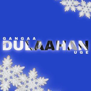 Gangaa的專輯Dulaahan (feat. Uge) (Explicit)