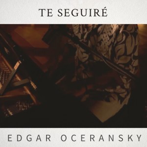 Te Seguiré dari Edgar Oceransky