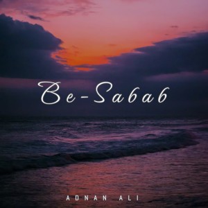 Album Be-Sabab oleh Adnan Ali