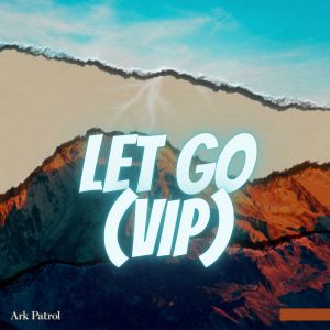 Album Ark Patrol - Let Go (VIP) from 