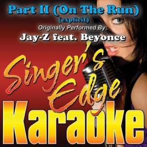 收聽Singer's Edge Karaoke的Part II (On the Run) [Originally Performed by Jay-Z & Beyonce] [Instrumental] (Explicit) (Instrumental)歌詞歌曲