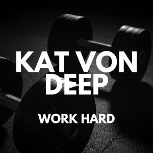 Kat Von Deep的專輯Work Hard