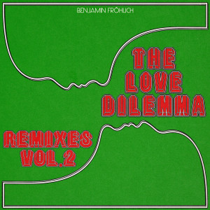 Benjamin Fröhlich的專輯The Love Dilemma Remixes, Vol. 2