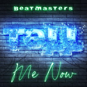 Beatmasters的專輯Tell Me Now