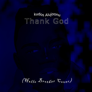 Listen to Thank God(Hello Brother Cover) song with lyrics from Kudos Alujoonu