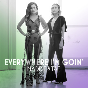Maddie & Tae的專輯Everywhere I'm Goin'