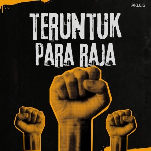 Listen to Teruntuk para Raja song with lyrics from Akleis