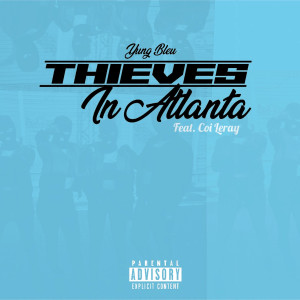 ดาวน์โหลดและฟังเพลง Thieves In Atlanta (Explicit) พร้อมเนื้อเพลงจาก Yung Bleu