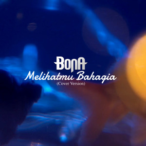 收聽Bona的Melihatmu Bahagia (Cover Version)歌詞歌曲