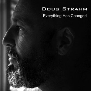 Dengarkan Everything Has Changed lagu dari Doug Strahm dengan lirik