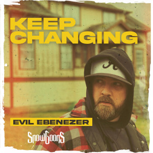 Dengarkan lagu Keep Changing nyanyian Evil Ebenezer dengan lirik