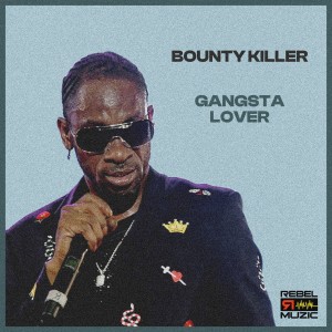 收聽Bounty Killer的Gangsta Lover歌詞歌曲