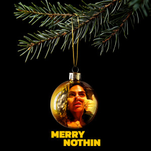 ดาวน์โหลดและฟังเพลง MERRY NOTHIN (Explicit) พร้อมเนื้อเพลงจาก Jessie Reyez