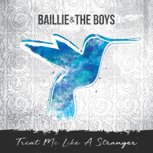 อัลบัม Treat Me Like a Stranger ศิลปิน Baillie & The Boys