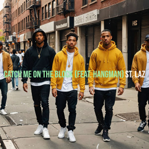 Listen to Catch Me on the Block (Explicit) song with lyrics from St. Laz