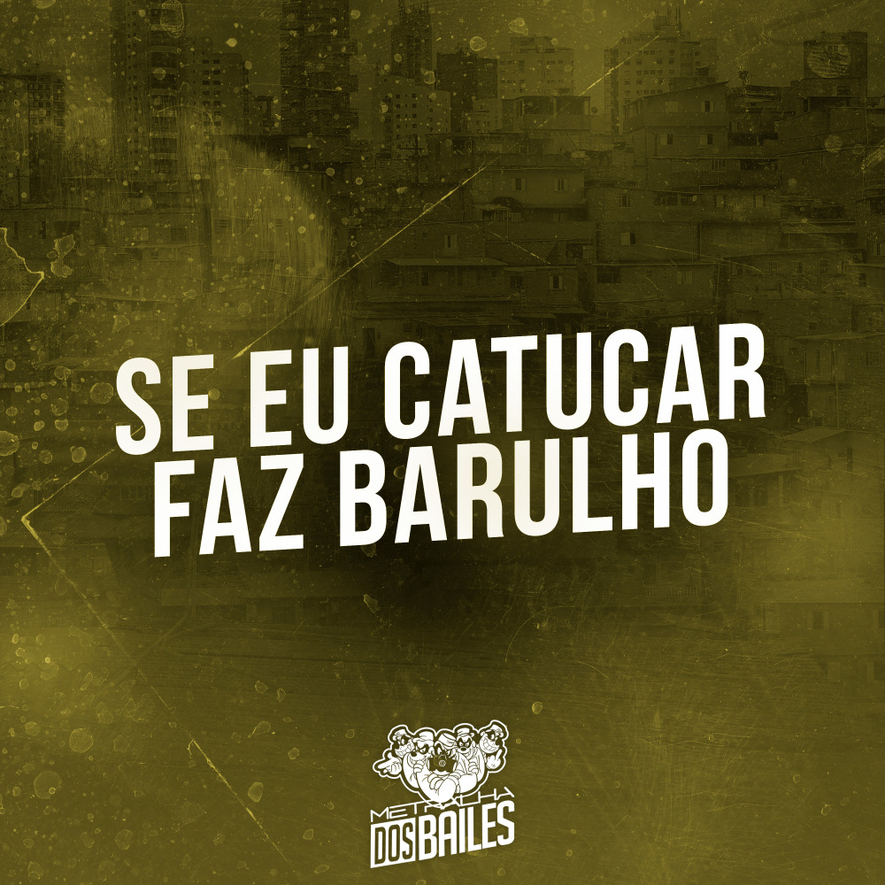 Se Eu Catucar Faz Barulho (Explicit)