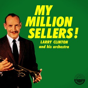 อัลบัม My Million Sellers ศิลปิน Larry Clinton and His Orchestra