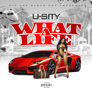 ดาวน์โหลดและฟังเพลง What a Life (Explicit) พร้อมเนื้อเพลงจาก U-Sity