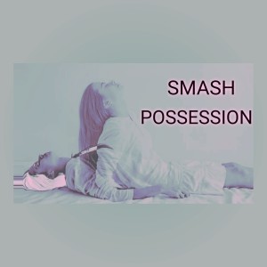SMASH的专辑Possession