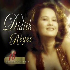Album 18 Greatest Hits Didith Reyes from Didith Reyes