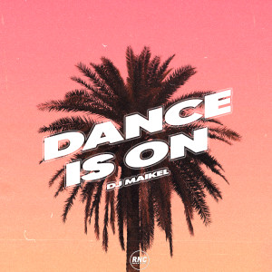 Dengarkan Dance Is On (Extended) lagu dari DJ Maikel dengan lirik