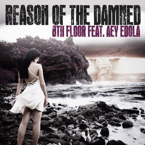 Reason Of The Damned (feat. Aey Ebola)