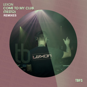 收聽Lexon的Come to My Club (Tiesto) (Remixes) (Festival Remix Extended)歌詞歌曲