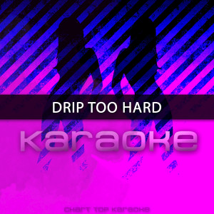อัลบัม Drip Too Hard (Originally Performed by Lil Baby and Gunna) ศิลปิน Chart Topping Karaoke