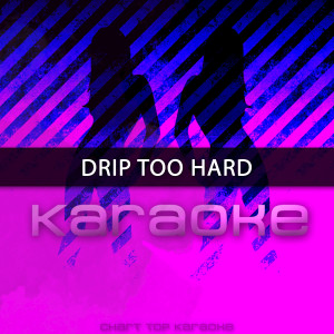ดาวน์โหลดและฟังเพลง Drip Too Hard (Originally Performed by Lil Baby and Gunna) พร้อมเนื้อเพลงจาก Chart Topping Karaoke