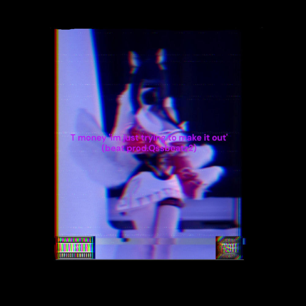 T money 'im just trying to make it out' (Explicit)
