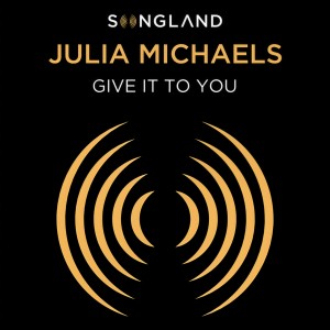 收聽Julia Michaels的Give It To You (from Songland)歌詞歌曲
