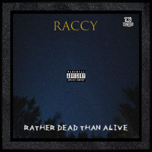 Album Rather Dead Than Alive (Explicit) from Raccy