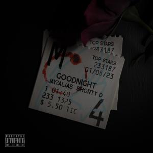 Jay2Alias的專輯Goodnight (feat. SHORTY D) (Explicit)
